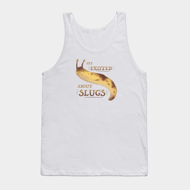 Get Excited about Slugs! Tank Top by Fuzzycryptid